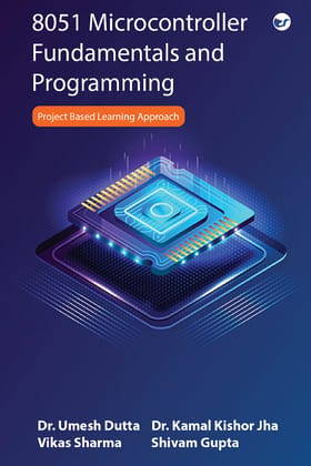 8051 Microcontroller Fundamentals and Programming: Project Based Learning Approach [Paperback] Dr. Umesh Dutta; Dr. Kamal Kishor Jha; Vikas Sharma and Shivam Gupta