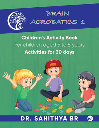 Brain Acrobatics Level 1: Children's activity book [Paperback] Dr. Sahithya BR