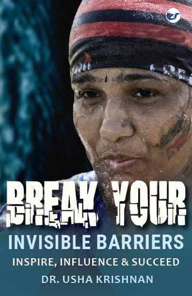 Break Your Invisible Barriers: Inspire, Influence & Succeed [Perfect Paperback] DR. Usha Krishnan