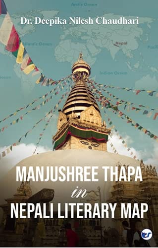 Manjushree Thapa in Nepali Literary Map [Hardcover] Dr Deepika Nilesh Chaudhari