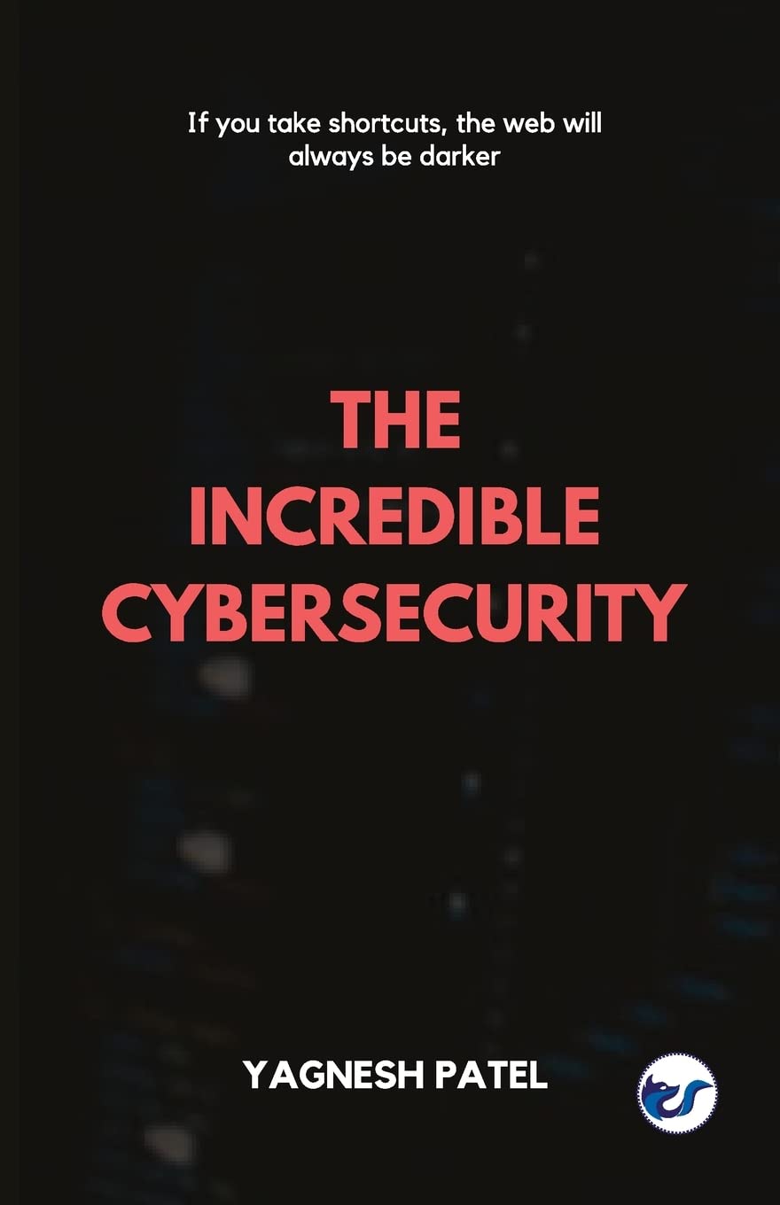 The Incredible Cybersecurity Yagnesh Patel