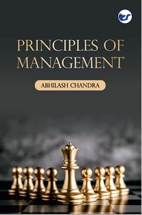 PRINCIPLES OF MANAGEMENT Abhilash Chandra