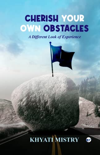 Cherish your own obstacles [Paperback] Khyati Mistry