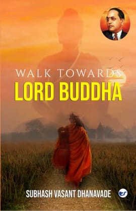 WALK TOWARDS LORD BUDDHA Subhash Vasant Dhanavade