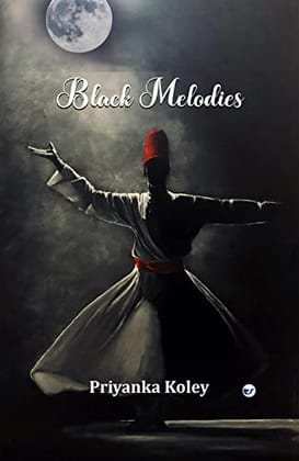 Black Melodies [Paperback] Priyanka Koley