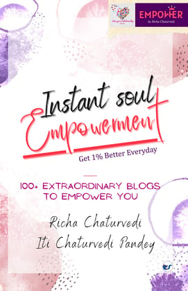 Instant Soul Empowerment: Get 1% Better Everyday [Paperback] Richa Chaturvedi, and Iti Chaturvedi Pandey