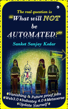 The real question is "WHAT will not be AUTOMATED?" [Paperback] Sanket Sanjay Kedar