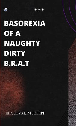 BASOREXIA OF A NAUGHTY DIRTY BRAT [Paperback] REX JOVAKIM JOSEPH