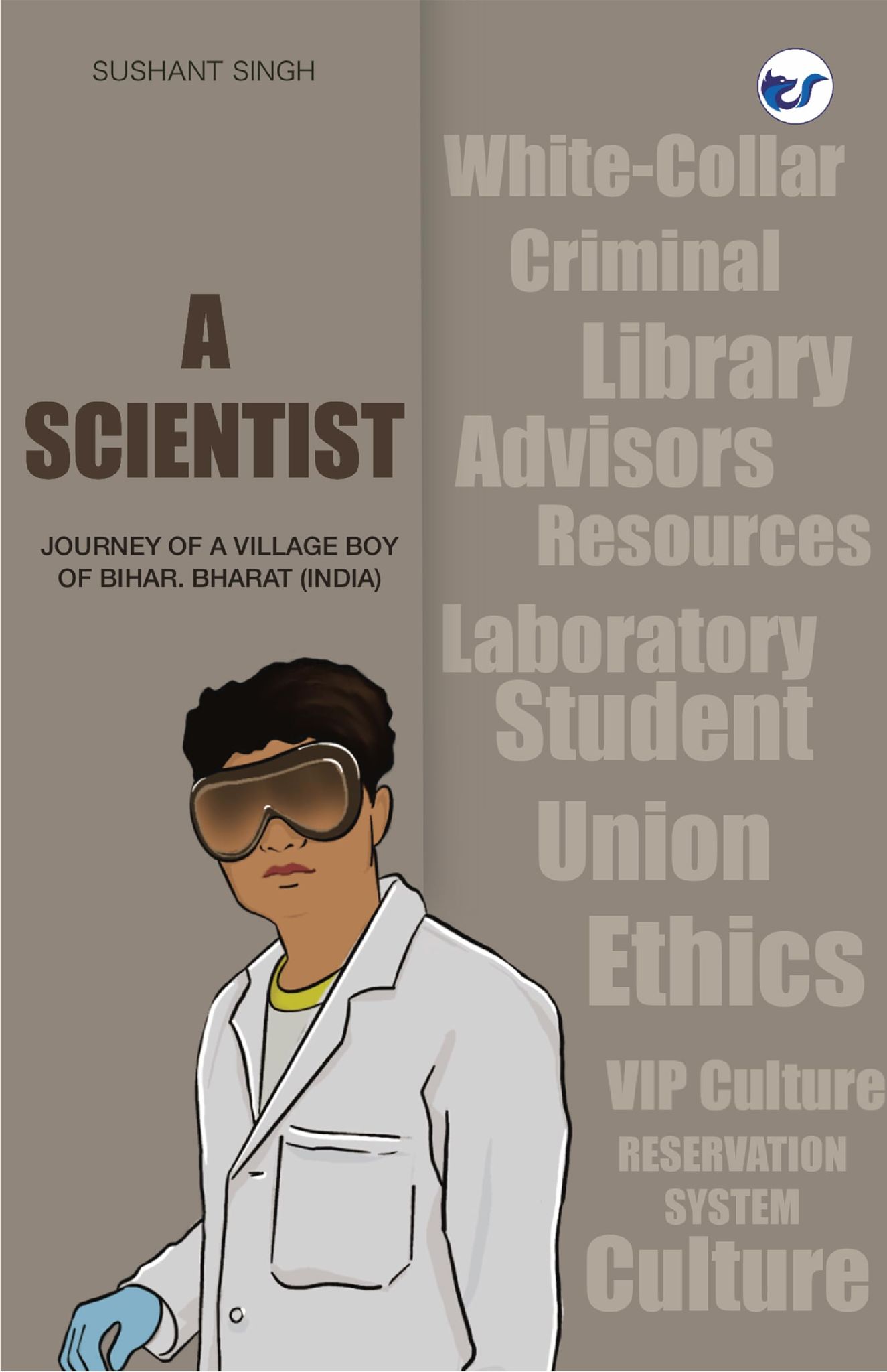 A Scientist: Journey of a Village Boy of Bihar, Bharat (India) [Hardcover] Sushant Singh