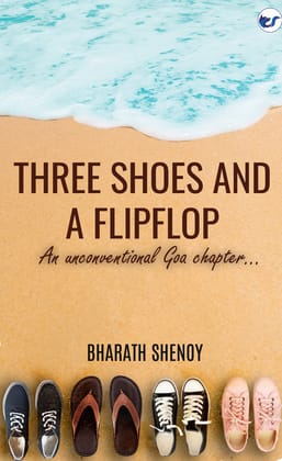 Three Shoes and a Flipflop: An Unconventional Goa Chapter... [Paperback] Bharath Shenoy