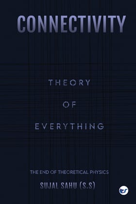 Connectivity: Theory of Everything [Paperback] Sujal Sahu