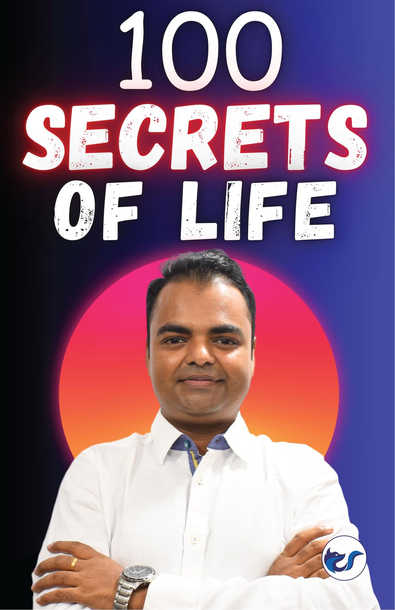 100 Secrets of Life: Unlocking the Key to Long Lasting Happiness and Success [Paperback] Ujjwal Kumar Sen