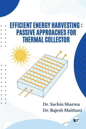 Efficient Energy Harvesting Passive Approaches for Thermal Collectors [Paperback] Dr. Sachin Sharma, Dr. Rajesh Maithani