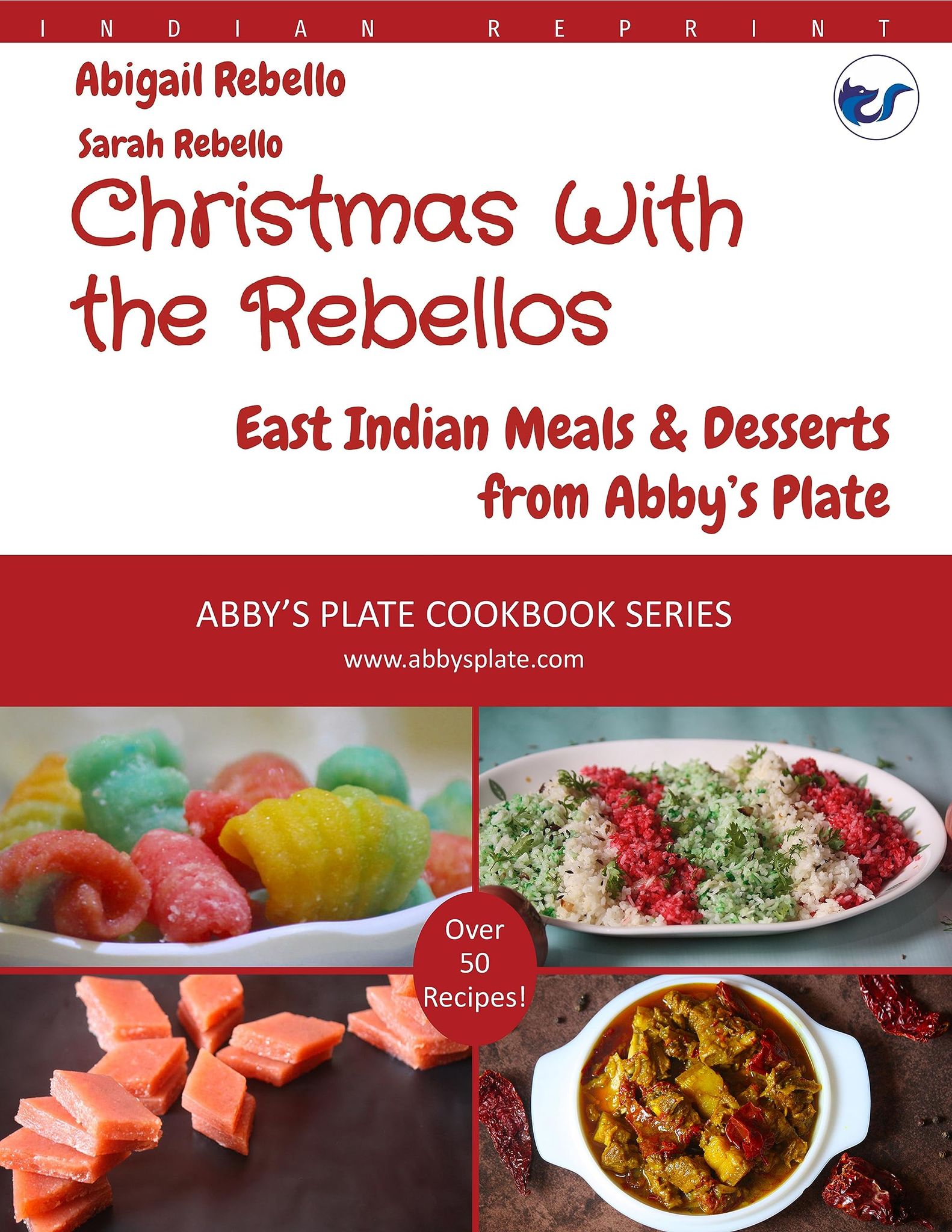 Christmas With the Rebellos: East Indian Meals & Desserts from Abby's Plate [Paperback] Abigail Rebello