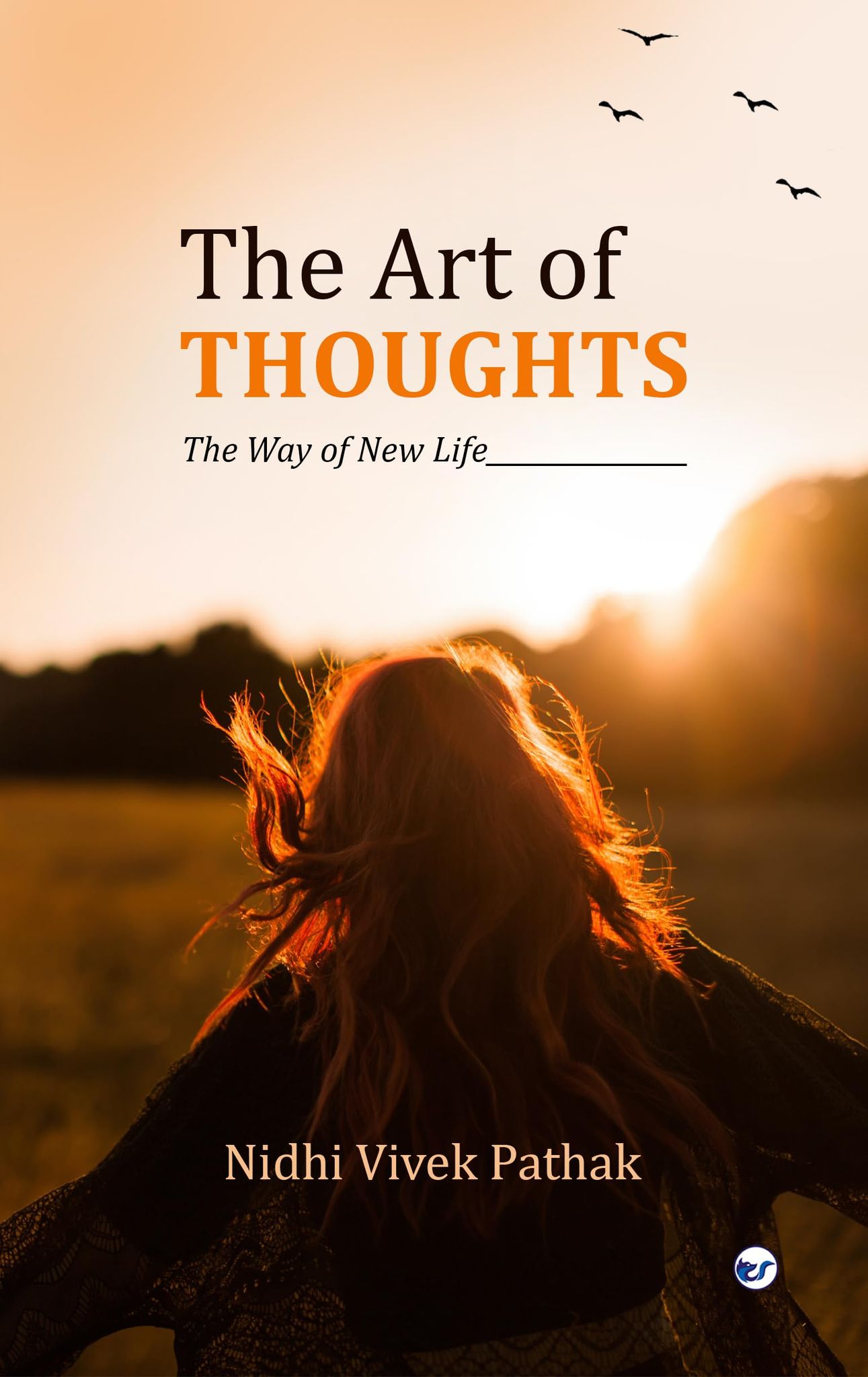 The Art Of Thoughts: The Way Of New Life [Paperback] Nidhi Vivek Pathak