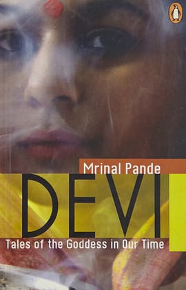 Devi : Tales Of The Goddess In Our Time. [Paperback] Pande, Mrinal [Paperback] Pande, Mrinal