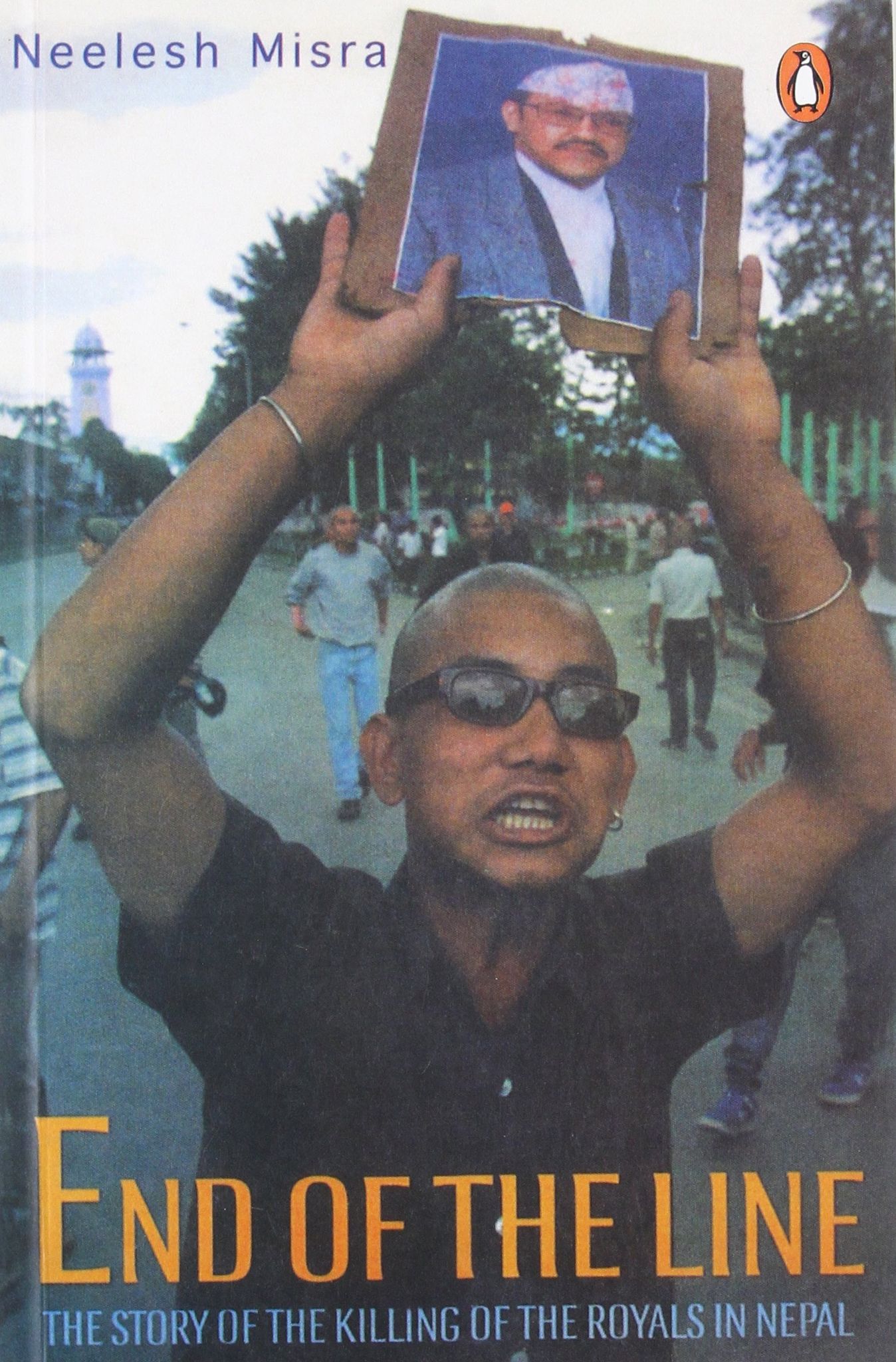 End Of The Line: The Story of the Killing of the Royals in Nepal [Paperback] Misra, Neelesh