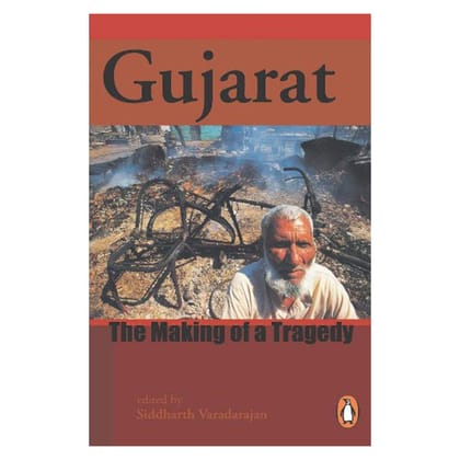 Gujarat : The Making Of A Tragedy