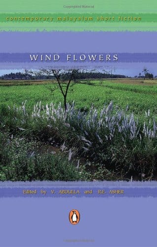 Wind Flowers : Contemporary Malayalam Sh: Classic Malayalam Stories