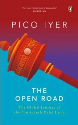 The Open Road: The Global Journey of the Fourteenth Dalai Lama [Paperback] Iyer, Pico