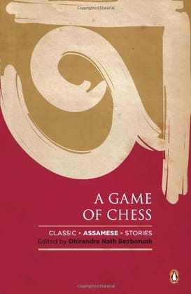 Game of Chess, A: Classic Assamese Stories