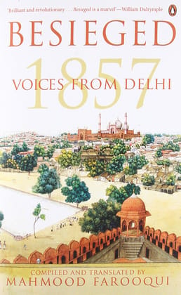 Besieged: Voices from Delhi (PB): Voices from Delhi 1857