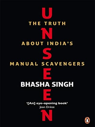 Unseen:The Truth about India's Manual Sc: The Truth about India's Manual Scavengers [Paperback] Bhasha Singh and Reenu Talwar