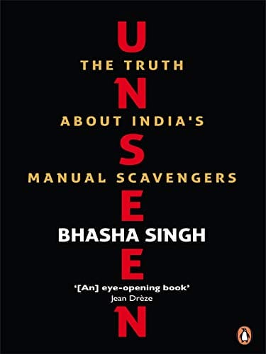 Unseen:The Truth about India's Manual Sc: The Truth about India's Manual Scavengers [Paperback] Bhasha Singh and Reenu Talwar