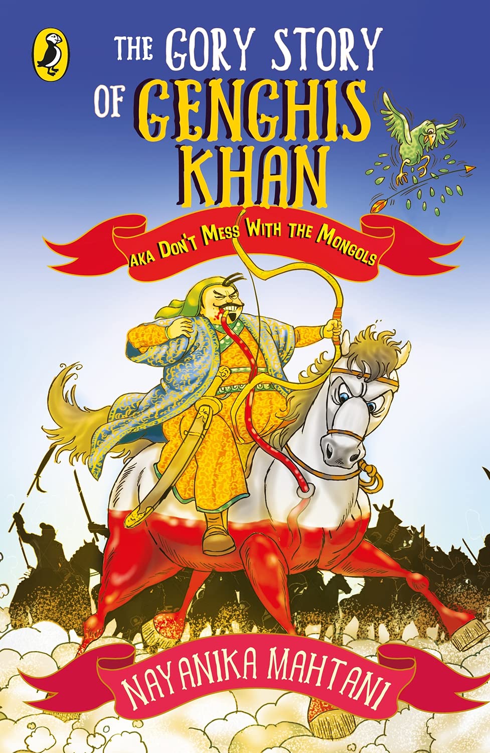 The Gory Story of Genghis Khan: Aka Don�t Mess with the Mongols [Paperback] Nayanika Mahtani [Paperback] Nayanika Mahtani