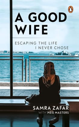 Good Wife, A: Escaping the Life I Never: Escaping the Life I Never Chose [Paperback] Zafar, Samra and Masters, Samra Zafar with Meg