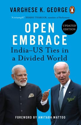 Open Embrace: India-US Ties (PB): India-US Ties in a Divided World (UPDATED EDITION IN PAPERBACK) [Paperback] George, Varghese K.