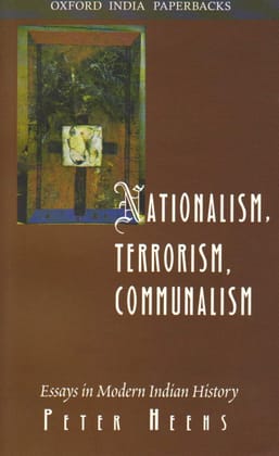 NATIONALISM TERRORISM COMMUNALISM: ESSAYS IN MODERN INDIAN HISTORY