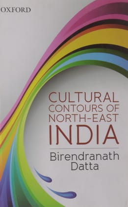 CULTURAL CONTOURS OF NORTHEAST INDIA