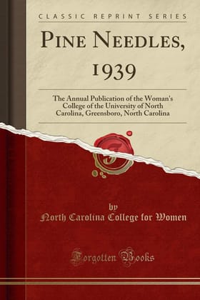 Pine Needles, 1939: The Annual Publication of the Woman's College of the University of North Carolina, Greensboro, North Carolina (Classic Reprint)