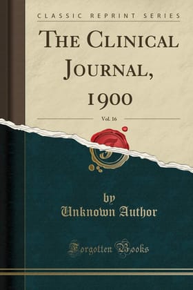 The Clinical Journal, 1900, Vol. 16 of 2 (Classic Reprint)