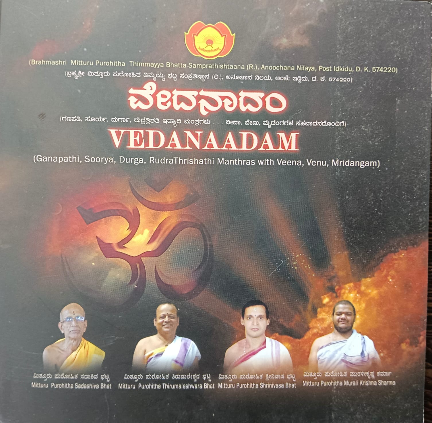 VEDANADAM – (Ganapathi, Soorya, Durga, Rudrathrishathi Manthras with Veena, Venu, Mridangam). A unique CD.