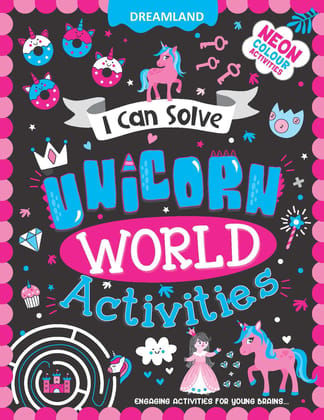 Unicorn World Activities - I Can Solve Activity Book for Kids Age 4- 8 Years | With Colouring Pages, Mazes, Dot-to-Dots [Paperback] Dreamland Publications