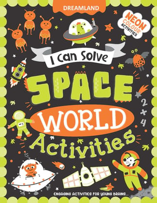 Space World Activities - I Can Solve Activity Book for Kids Age 4- 8 Years | With Colouring Pages, Mazes, Dot-to-Dots Dreamland Publications