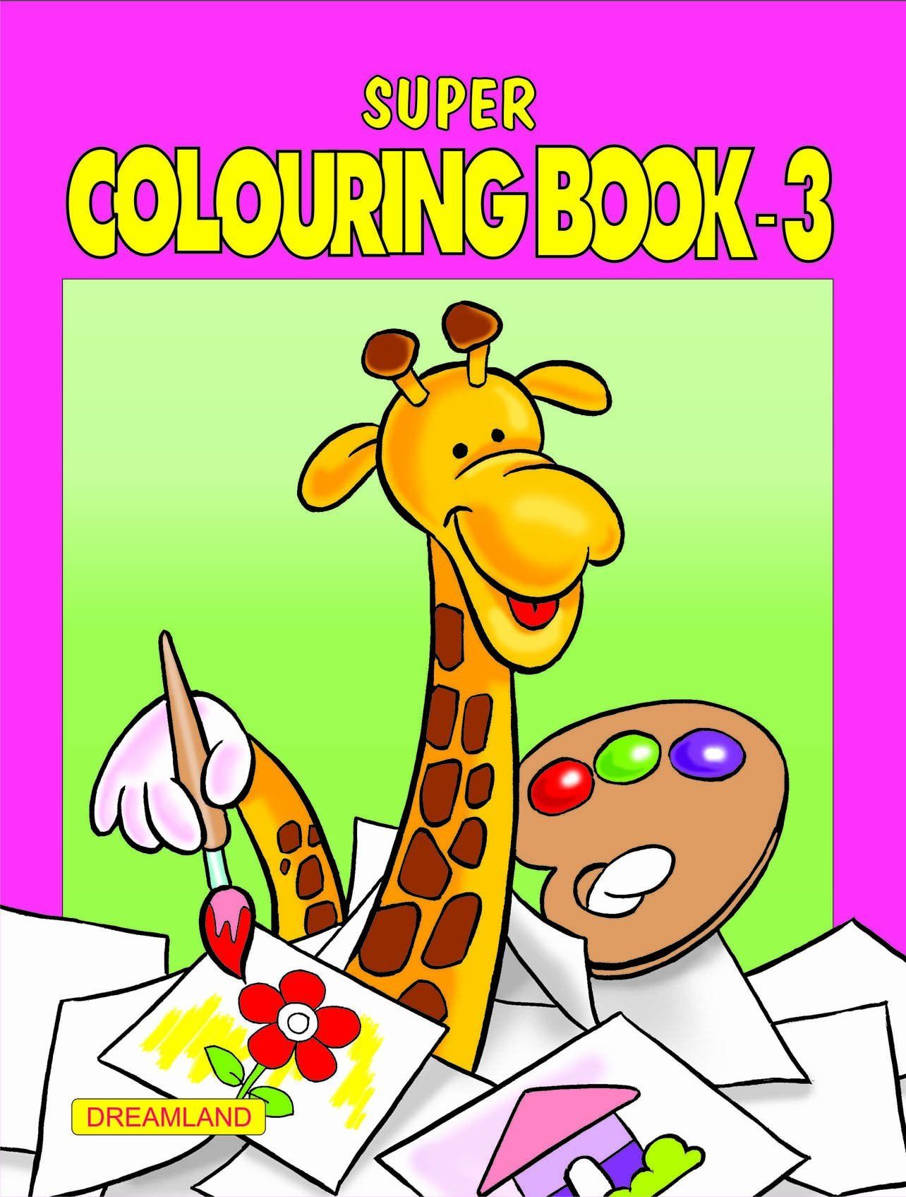 Super Colouring Book 3 for Kids 2 -6 Years - Copy Colouring, Drawing and Painting Book [Paperback] Dreamland Publications