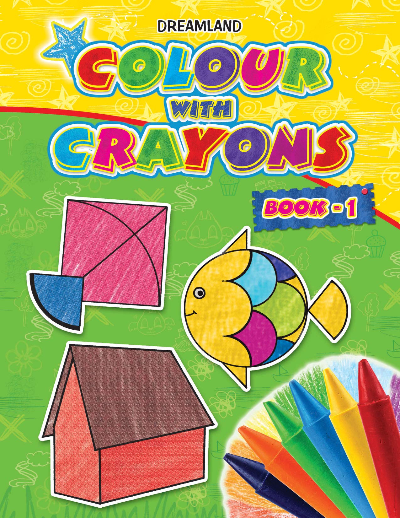 Colour With Crayons Book 1 for Kids Age 1 -6 Years - Drawing and Colouring Book for Early Learners [Paperback] Dreamland Publications