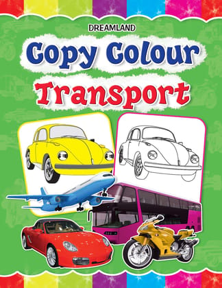 Transport Copy Colour Book for Kids Age 1 -6 Years - Drawing and Painting Book for Early Learners (Copy Colour Books) [Paperback] Dreamland Publications