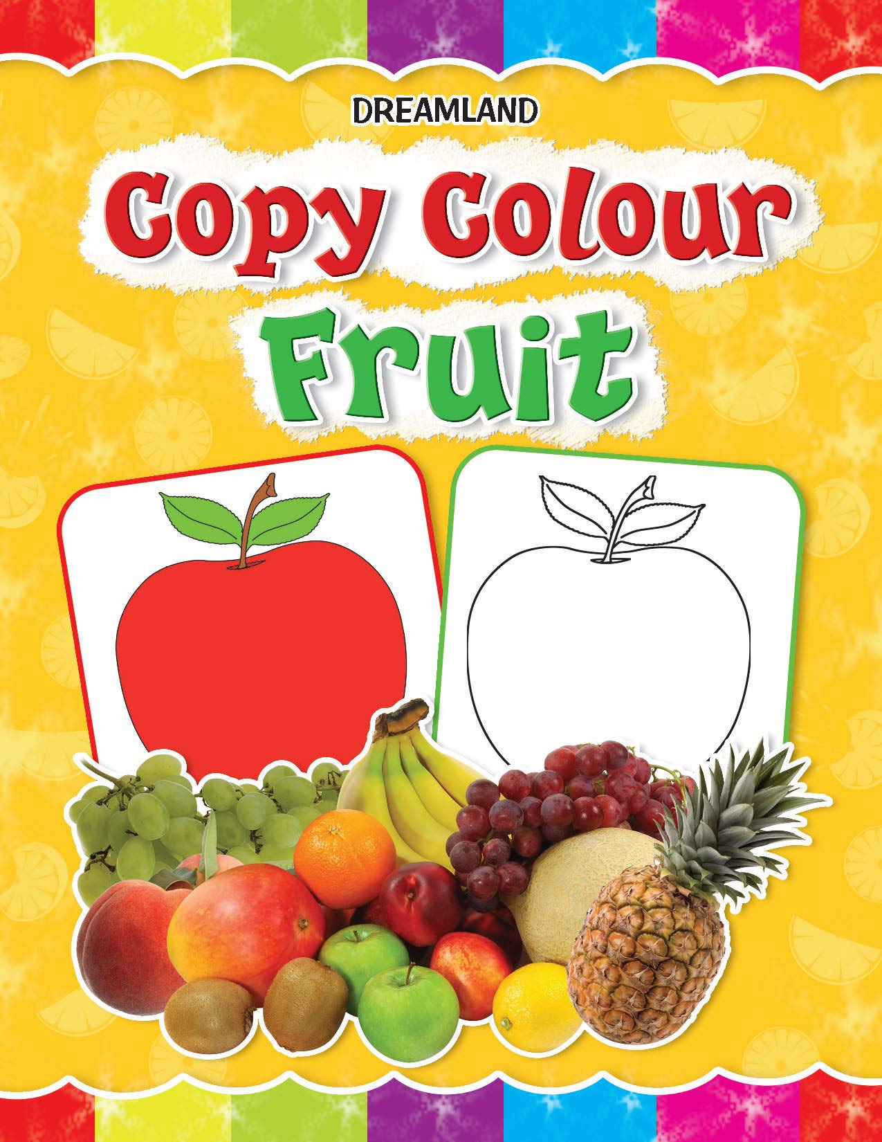 Fruits Copy Colour Book for Kids Age 1 -6 Years - Drawing and Painting Book for Early Learners [Paperback] Dreamland Publications