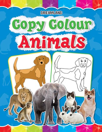 Copy Colour: Animals (copy Colour Books) [Paperback] Dreamland Publications