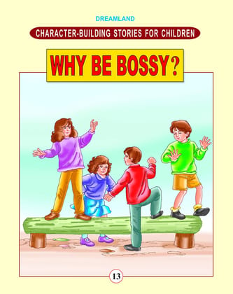 Character Building- Why Be Bossy ? [Paperback] Dreamland Publications