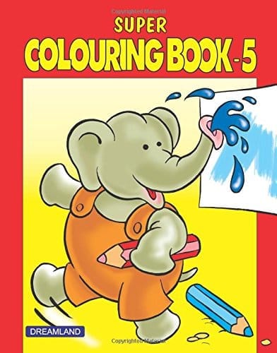 Super Colouring Book 5 for Kids 2 -6 Years - Copy Colouring, Drawing and Painting Book [Paperback] Dreamland Publications