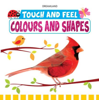 Touch And Feel - Colours And Shapes [Board book] Dreamland Publications