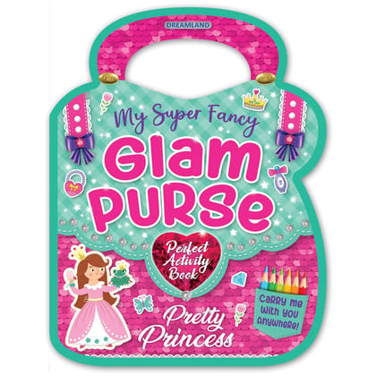 My Super Fancy Glam Purse- Pretty Princess [Paperback] Dreamland Publications