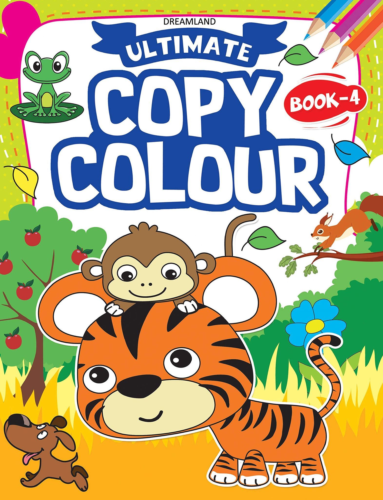 Ultimate Copy Colour Book 4 for Kids age 2 -6 years | Drawing, Colouring, Copy Colour Book [Paperback] Dreamland Publications