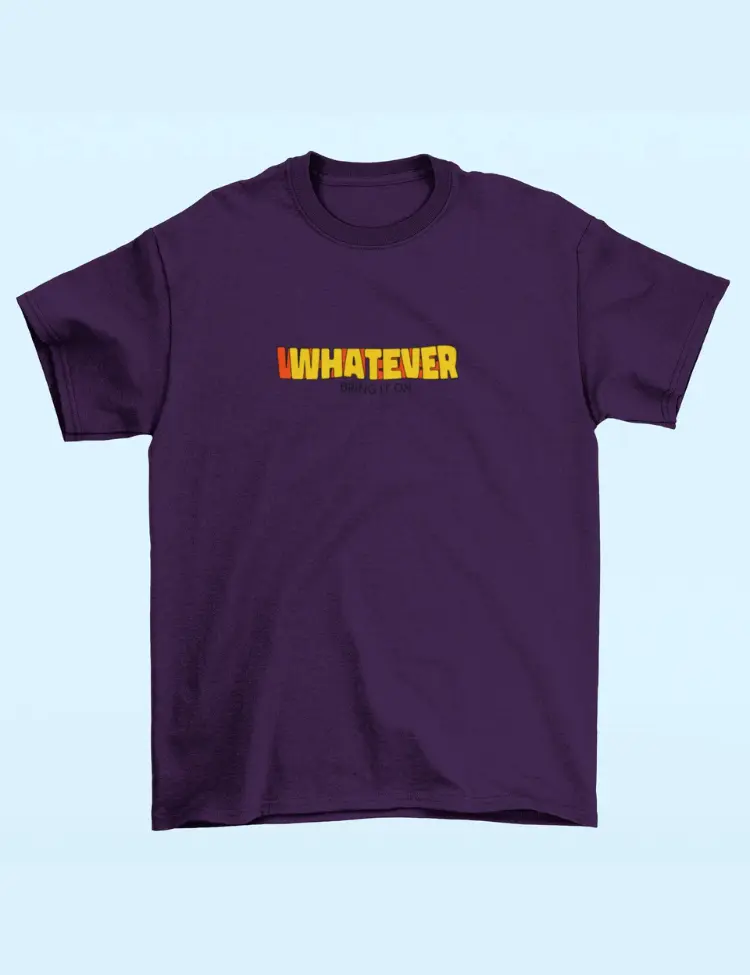 Whatever - Unisex Regular fit T-shirt