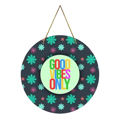 Charmor Good Vibes Only Round Wall Hanger for Home Decor| Office| Gift| Bedroom| Living Room Wall Decoration (WH4913)